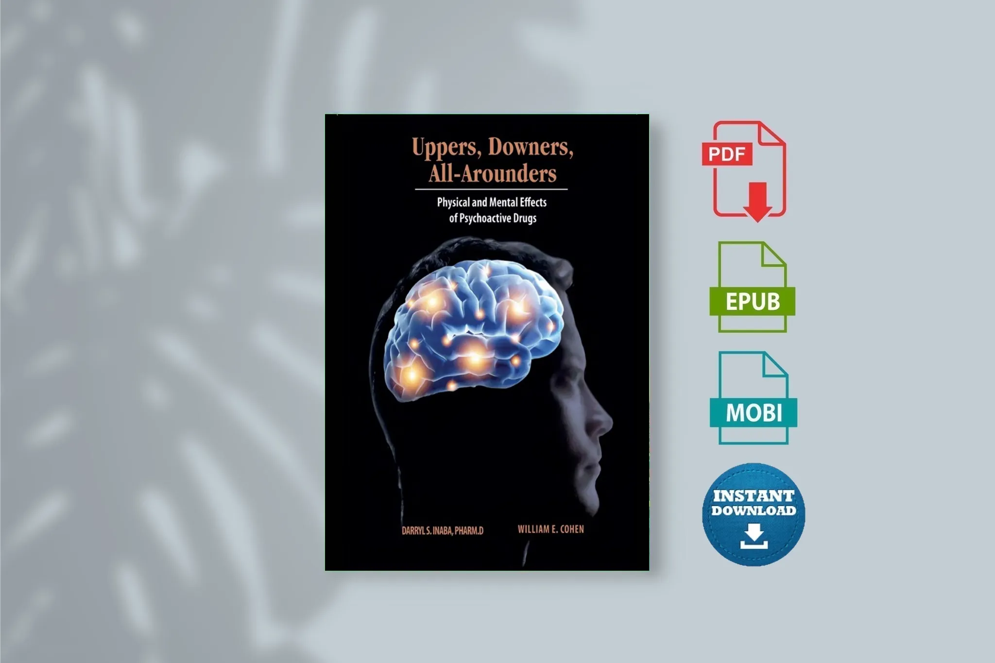 Uppers, Downers, All Arounders Physical and Mental Eve Drugs By Darryl S. Inaba (2014)